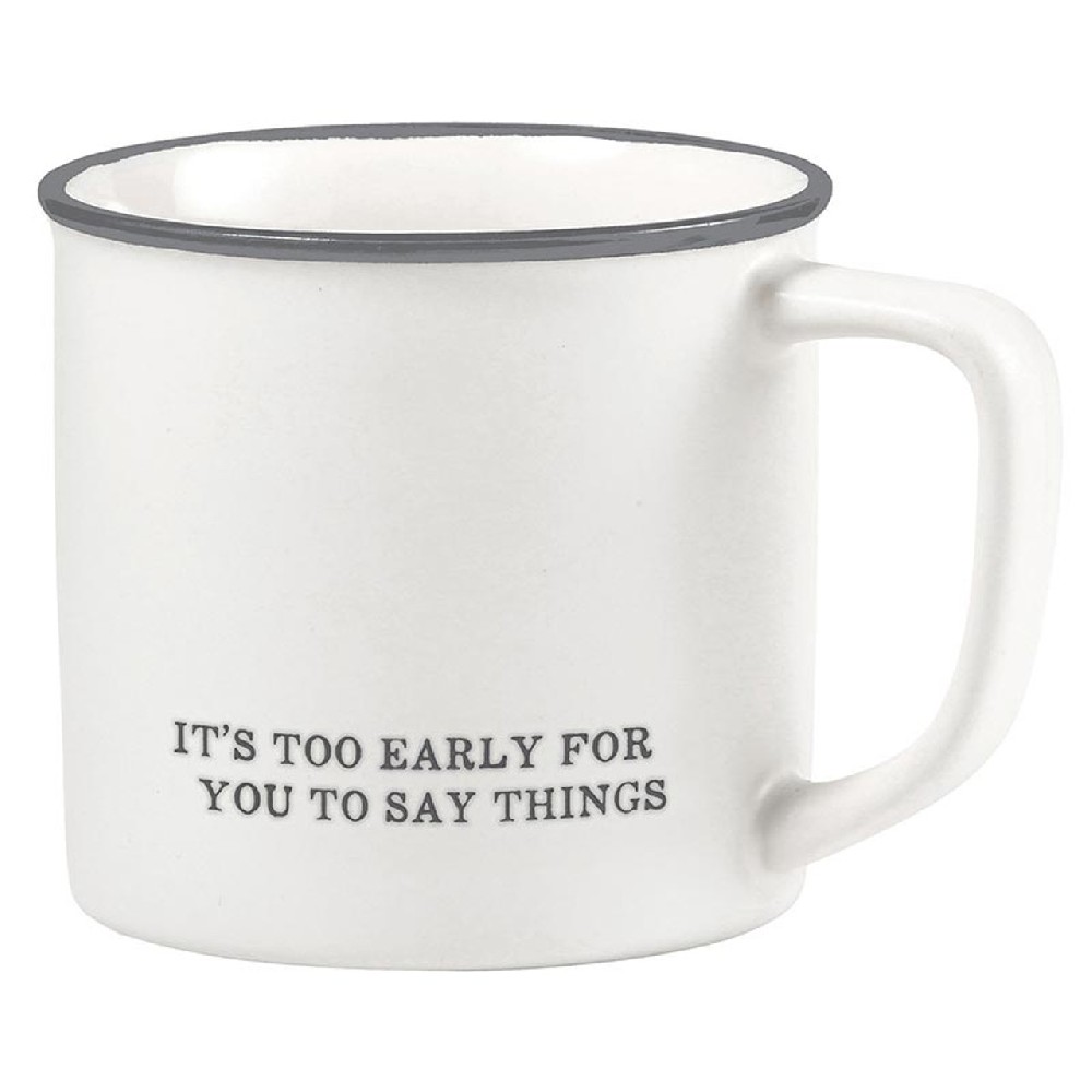 Coffee Mug - It's Too Early For You to Say Things
